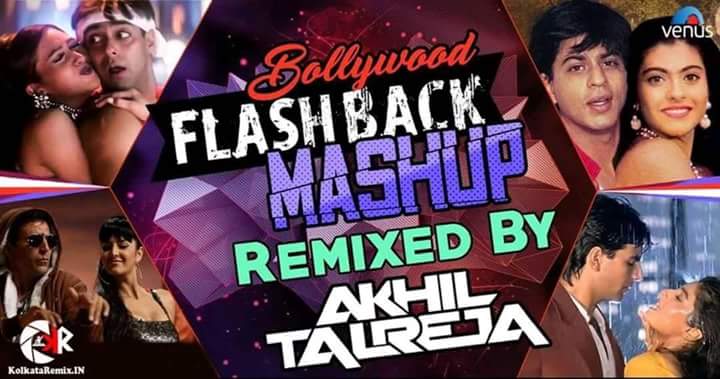 Bollywood Flashback Mashup - DJ Akhil Talreja